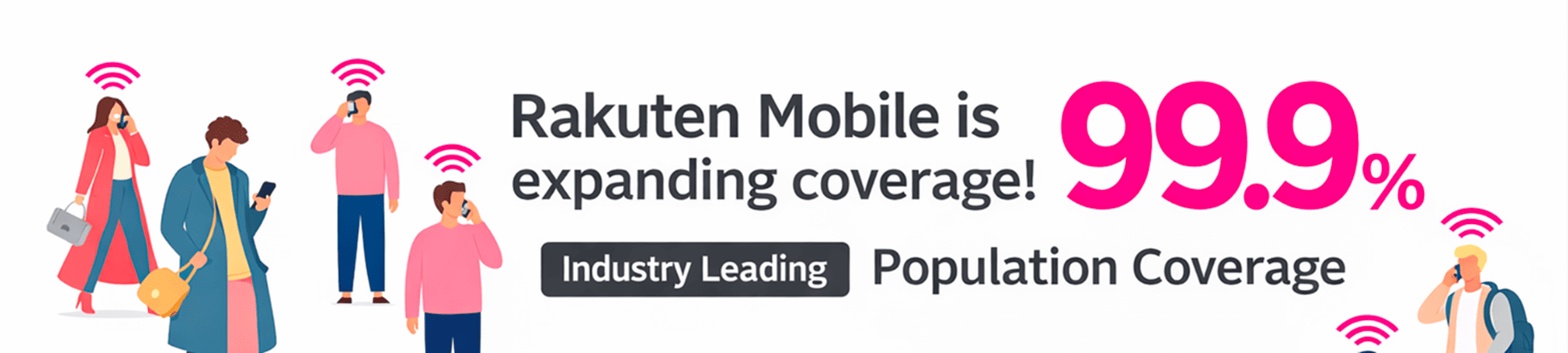 Coverage area expanding. Top-class in the industry. Population coverage rate 99.9%.